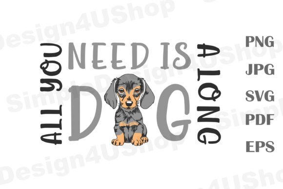 All You Need is a Long Dog, Dachshund Lover