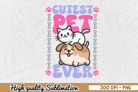 Cutest Pet Ever Cat Dog Sublimation PNG