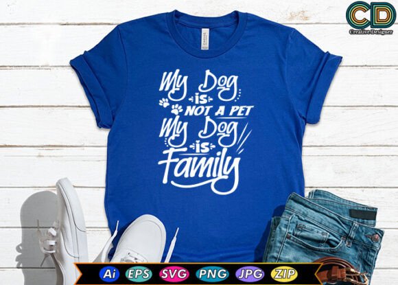 My Dog is Not a Pet My Dog is Family